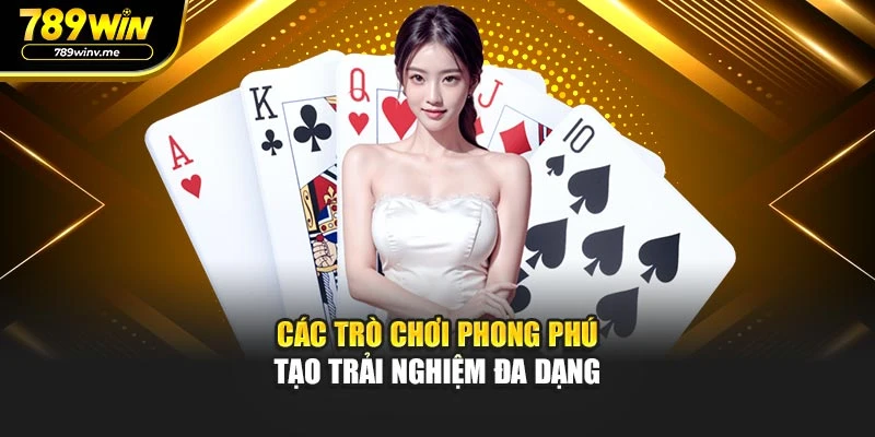 Các trò chơi phong phú tạo trải nghiệm đa dạng