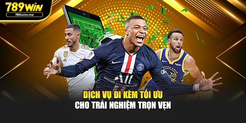 Dịch vụ đi kèm tối ưu cho trải nghiệm trọn vẹn