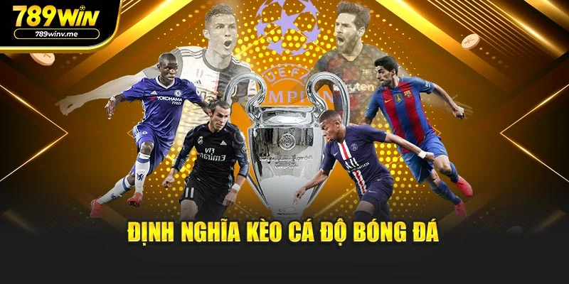 Định nghĩa kèo cá độ bóng đá