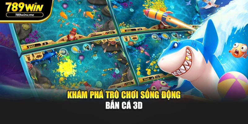 Khám phá trò chơi sống động bắn cá 3D