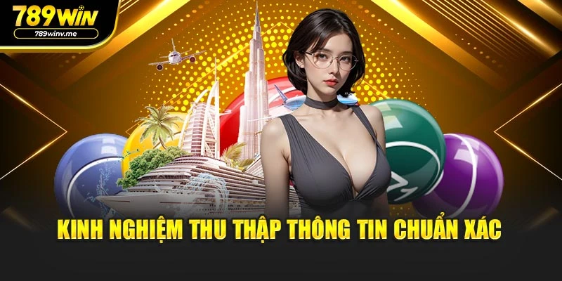 Kinh nghiệm thu thập thông tin chuẩn xác