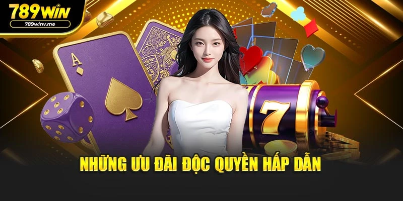 Những ưu đãi độc quyền hấp dẫn