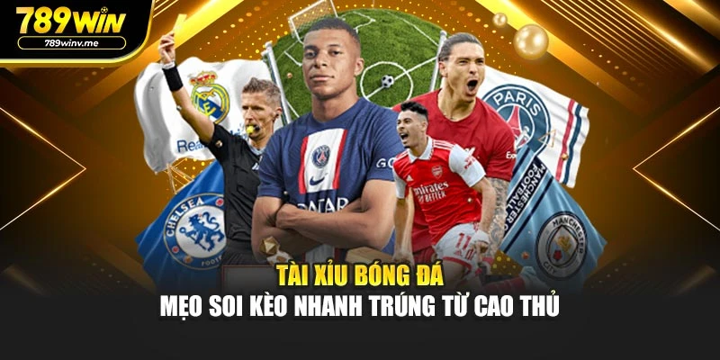 Tài Xỉu Bóng Đá - Mẹo Soi Kèo Nhanh Trúng Từ Cao Thủ