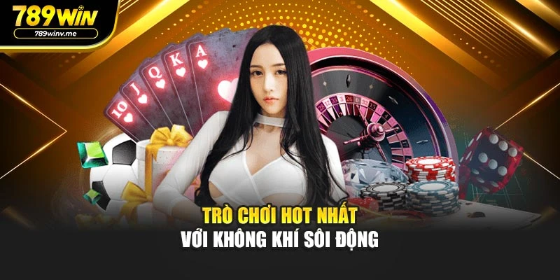 Trò chơi hot nhất với không khí sôi động
