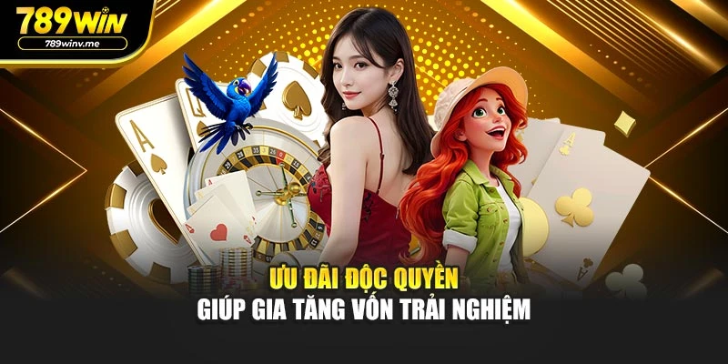 Ưu đãi độc quyền giúp gia tăng vốn trải nghiệm