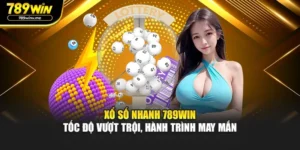 Xổ Số Nhanh 789WIN – Tốc Độ Vượt Trội, Hành Trình May Mắn